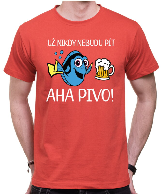 Tričko - Už nikdy nebudu pít – Aha pivo! Tričko - Už nikdy nebudu pít – Aha pivo!
