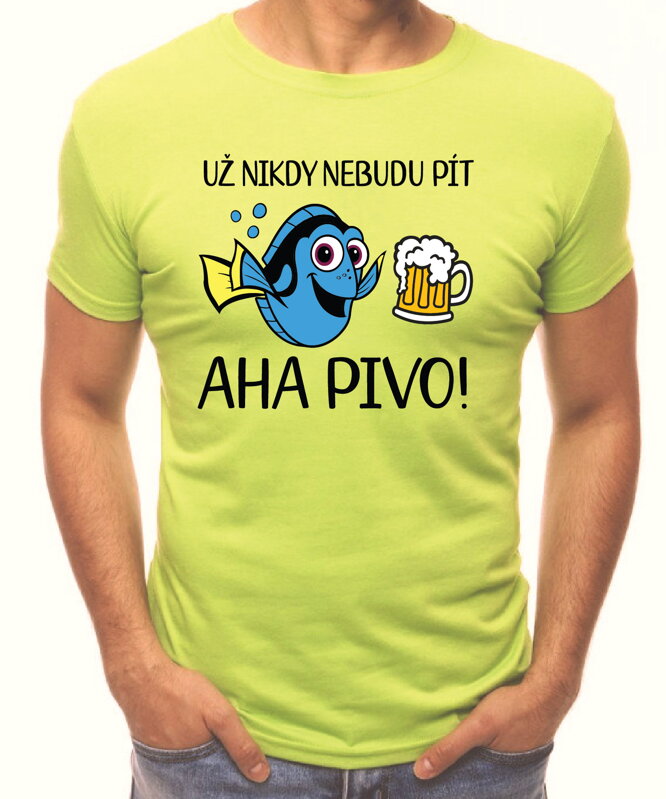 Tričko - Už nikdy nebudu pít – Aha pivo! Tričko - Už nikdy nebudu pít – Aha pivo!