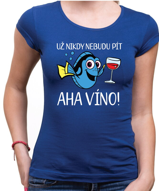 Tričko - Už nikdy nebudu pít… Aha víno! Tričko - Už nikdy nebudu pít… Aha víno!