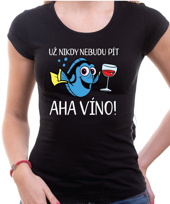 Tričko - Už nikdy nebudu pít… Aha víno! Tričko - Už nikdy nebudu pít… Aha víno!