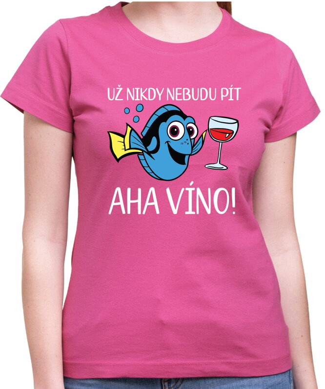Tričko - Už nikdy nebudu pít… Aha víno! Tričko - Už nikdy nebudu pít… Aha víno!