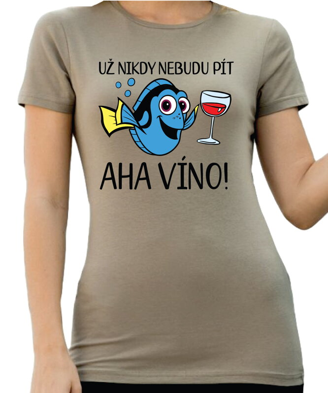Tričko - Už nikdy nebudu pít… Aha víno! Tričko - Už nikdy nebudu pít… Aha víno!
