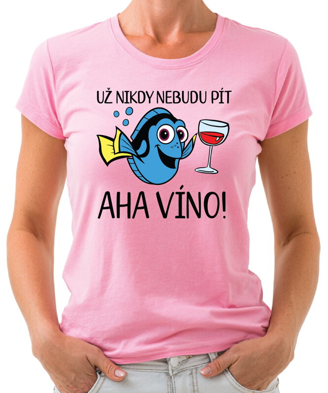 Tričko - Už nikdy nebudu pít… Aha víno! Tričko - Už nikdy nebudu pít… Aha víno!