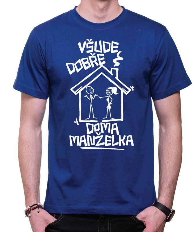 Vtipné tričko - Všude dobře, doma manželka Vtipné tričko - Všude dobře, doma manželka