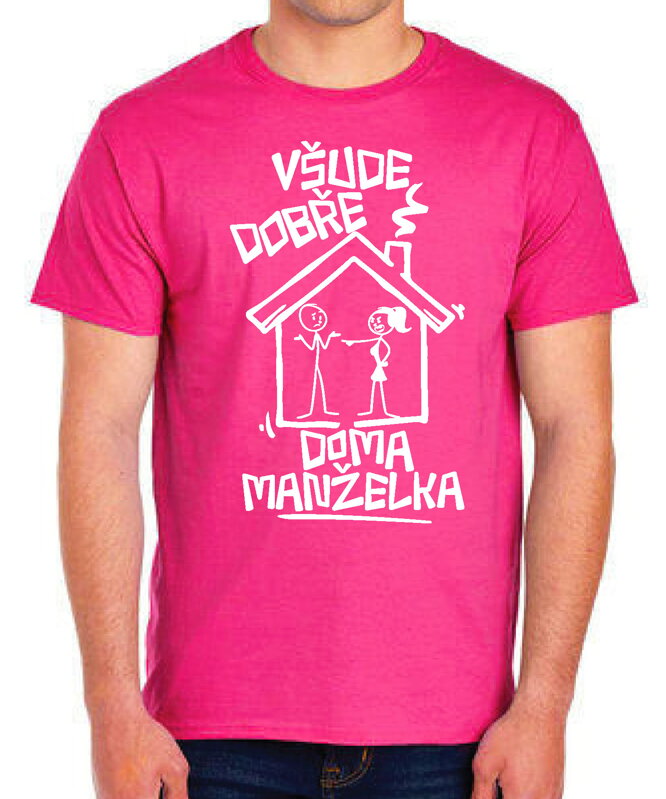 Vtipné tričko - Všude dobře, doma manželka Vtipné tričko - Všude dobře, doma manželka