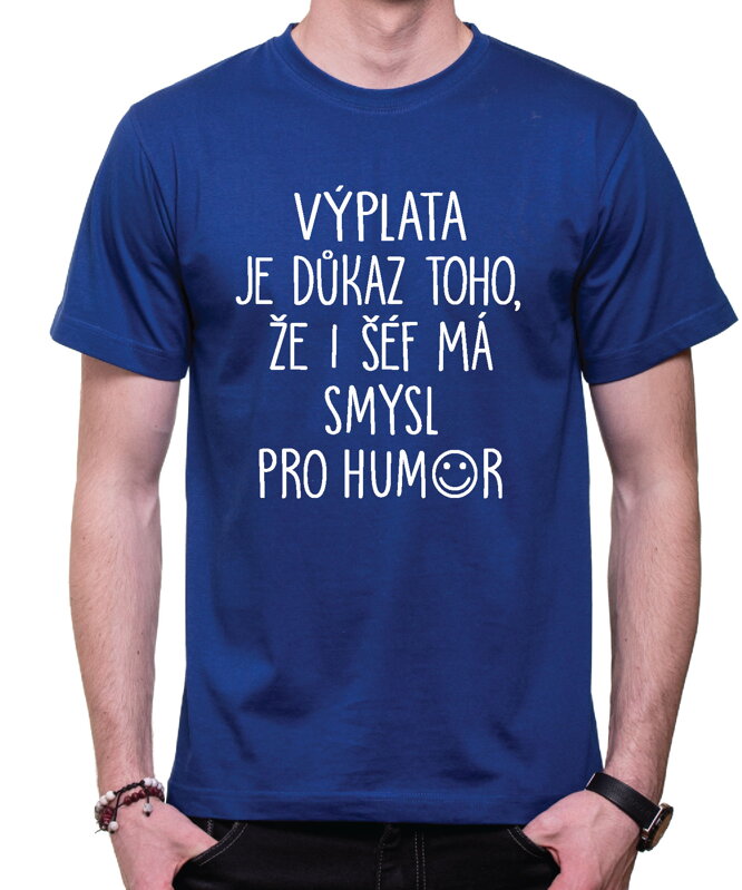 Tričko - Výplata je důkaz toho, že i šéf má smysl pro humor