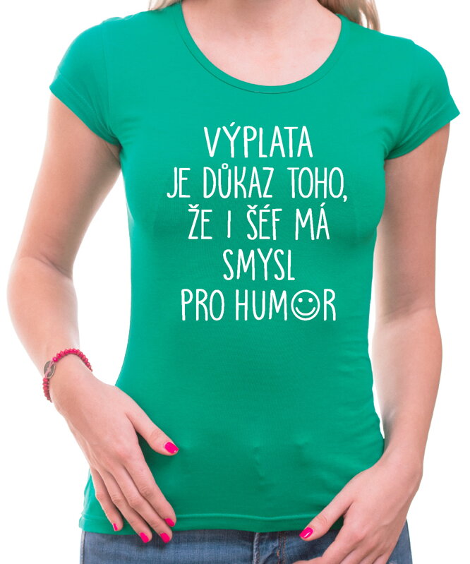 Tričko - Výplata je důkaz toho, že i šéf má smysl pro humor Tričko - Výplata je důkaz toho, že i šéf má smysl pro humor
