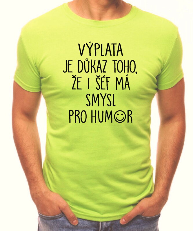 Tričko - Výplata je důkaz toho, že i šéf má smysl pro humor