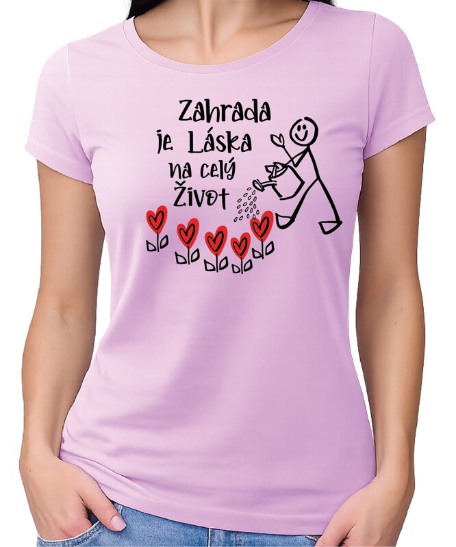 Tričko - Zahrada je láska na celý život 