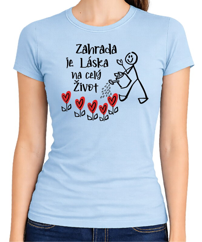 Tričko - Zahrada je láska na celý život 