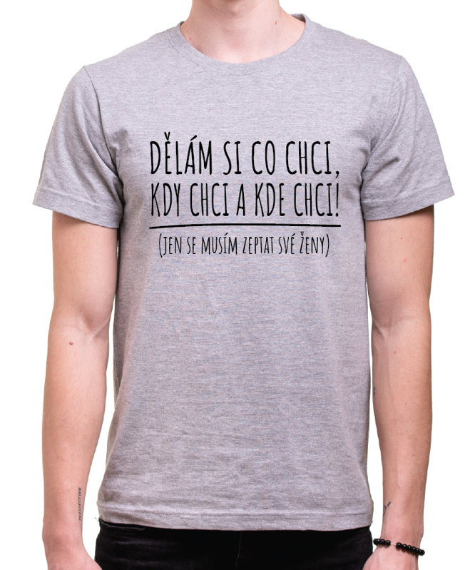 Tričko - Dělám si co chci... Tričko - Dělám si co chci...