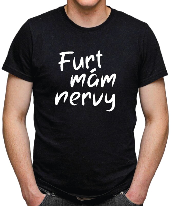 Vtipné tričko - Furt mám nervy