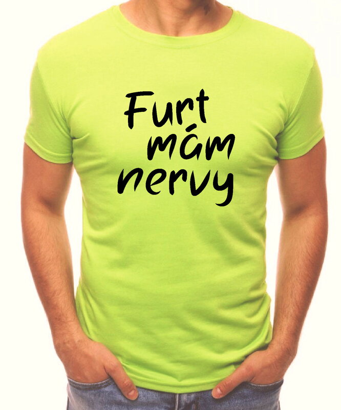 Vtipné tričko - Furt mám nervy