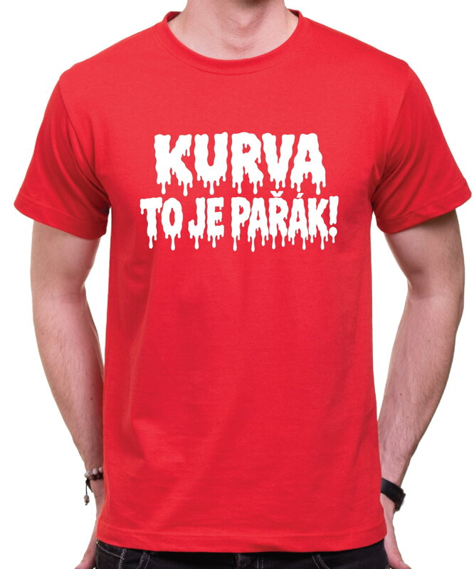 Tričko KURVA TO JE PAŘÁK! – vtipné letní tričko