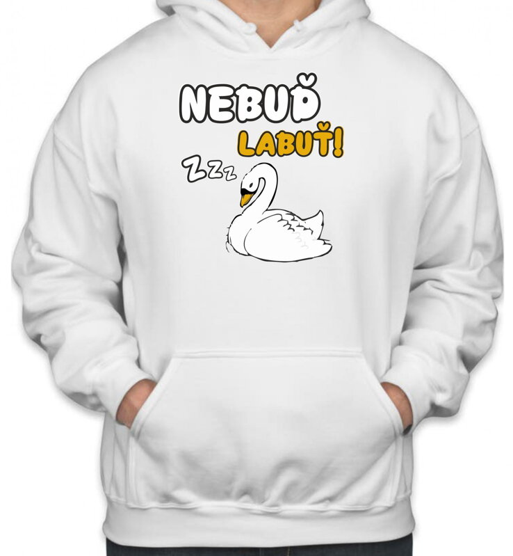 Mikina Nebuď labuť! Mikina Nebuď labuť!