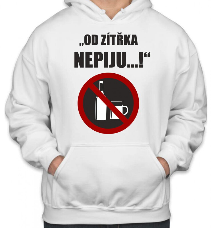 Mikina - Od zítřka Nepiju