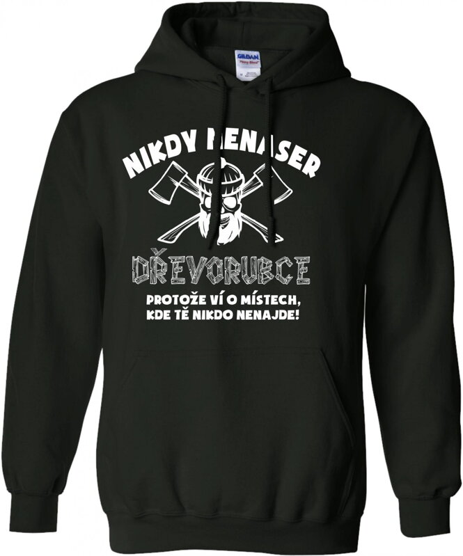 Mikina - Nikdy nenaser dřevorubce Mikina - Nikdy nenaser dřevorubce
