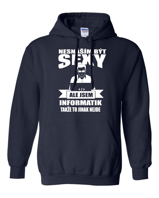 Mikina pro informatiky - Nesnáším být sexy Mikina pro informatiky - Nesnáším být sexy