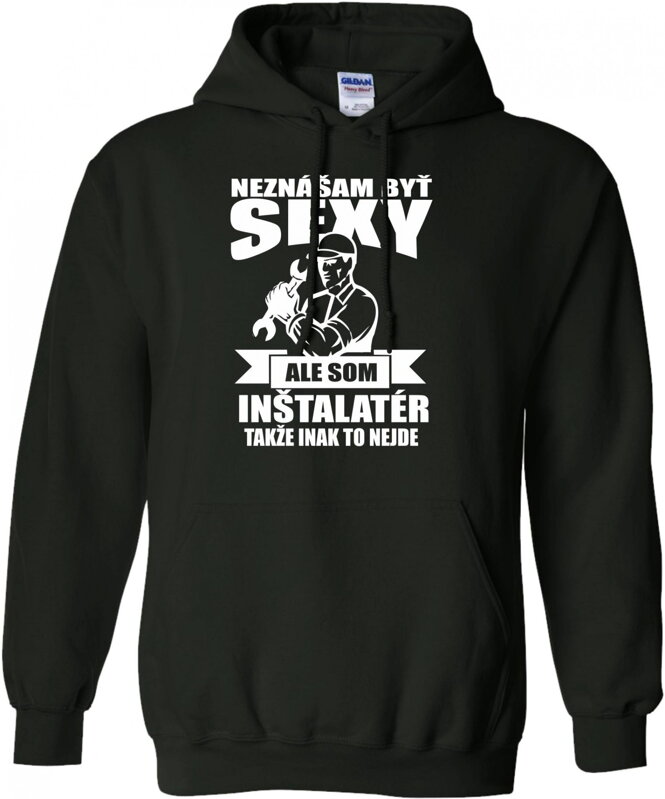 Mikina pro instalatéry - Nesnáším být sexy
