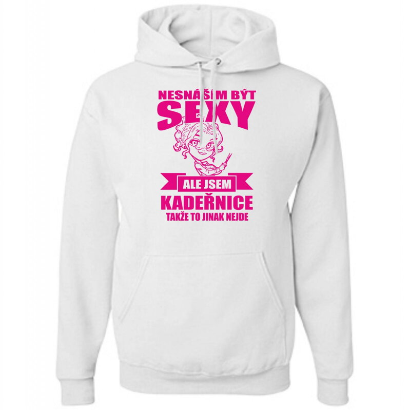 Mikina pro kadeřnice - Nesnáším být sexy Mikina pro kadeřnice - Nesnáším být sexy