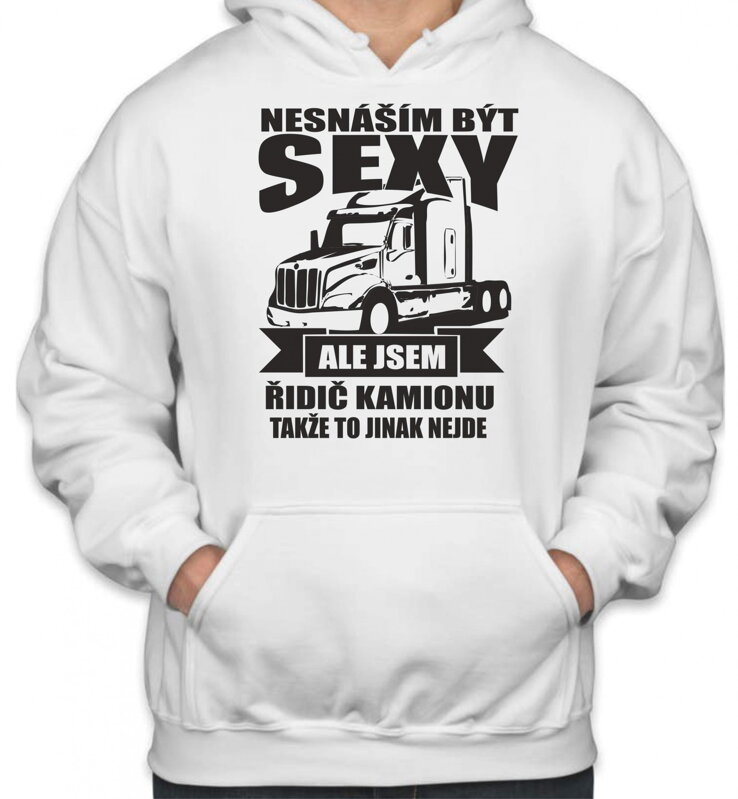Mikina pro řidiče kamionu - Nesnáším být sexy Mikina pro řidiče kamionu - Nesnáším být sexy
