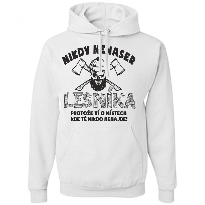 Lesnická mikina - Nikdy nenaser lesníka Lesnická mikina - Nikdy nenaser lesníka