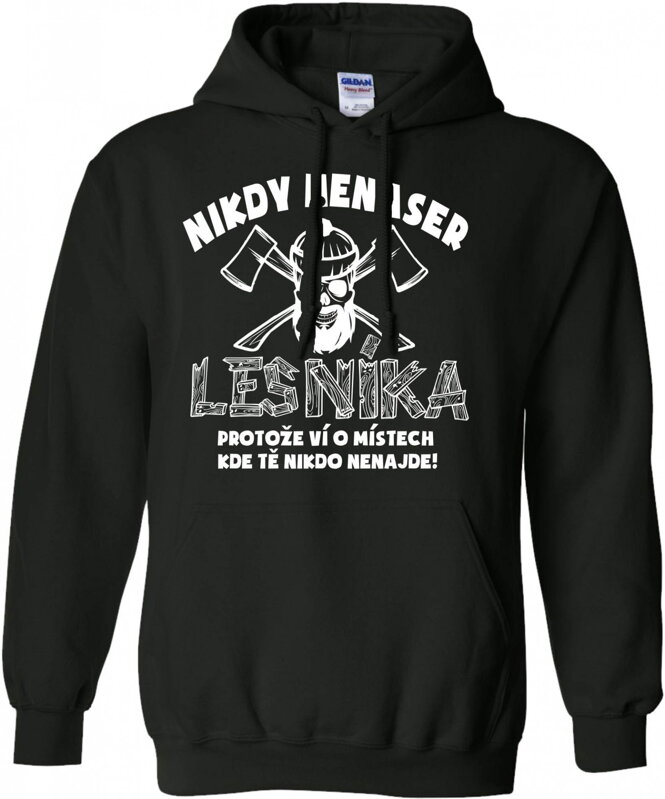 Lesnická mikina - Nikdy nenaser lesníka Lesnická mikina - Nikdy nenaser lesníka