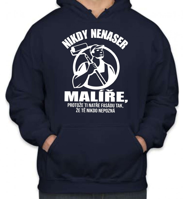 Mikina- Nikdy nenaser malíře Mikina- Nikdy nenaser malíře