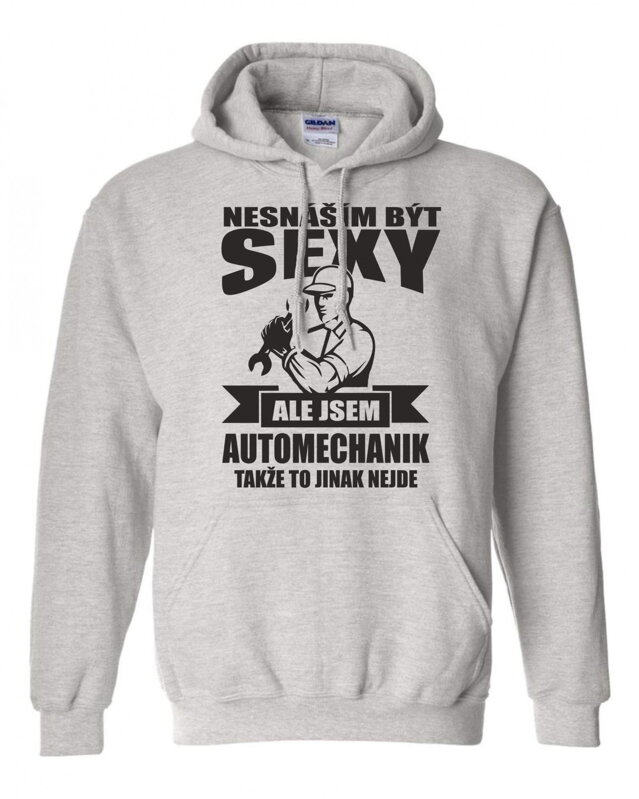 Mikina pro automechaniky - Nesnáším být sexy Mikina pro automechaniky - Nesnáším být sexy