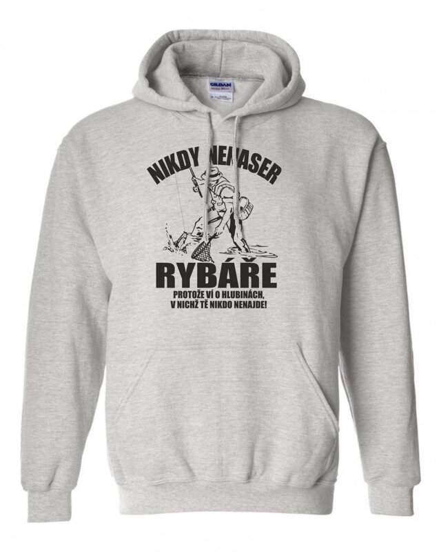Rybářská mikina - Nikdy nenaser Rybáře Rybářská mikina - Nikdy nenaser Rybáře