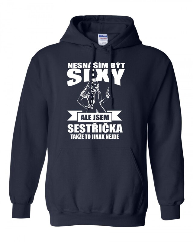 Mikina pro zdravotní sestřičky - Nesnáším být sexy Mikina pro zdravotní sestřičky - Nesnáším být sexy