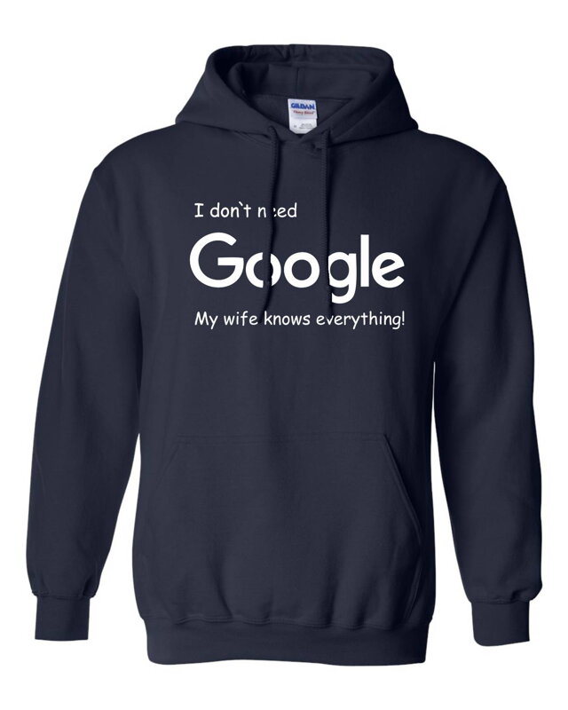 Mikina - I don`t need Google, my wife knows everything!