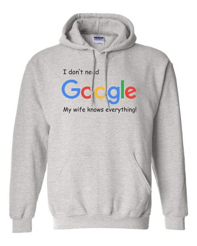 Mikina - I don`t need Google, my wife knows everything! Mikina - I don`t need Google, my wife knows everything!