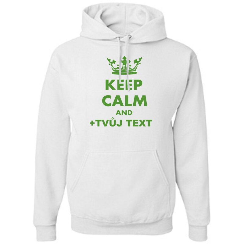 Mikina - KEEP CALM + vlastní text UNISEX Mikina - KEEP CALM + vlastní text UNISEX