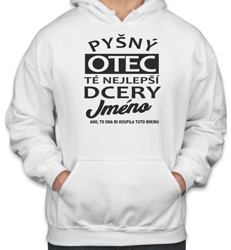 Mikina- Pyšný otec té nejlepší dcery Mikina- Pyšný otec té nejlepší dcery