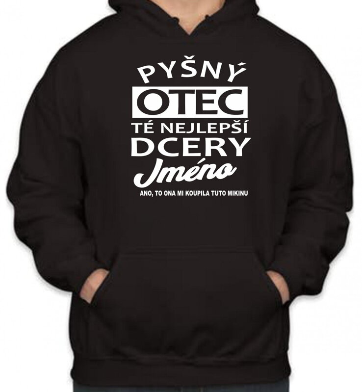 Mikina- Pyšný otec té nejlepší dcery Mikina- Pyšný otec té nejlepší dcery