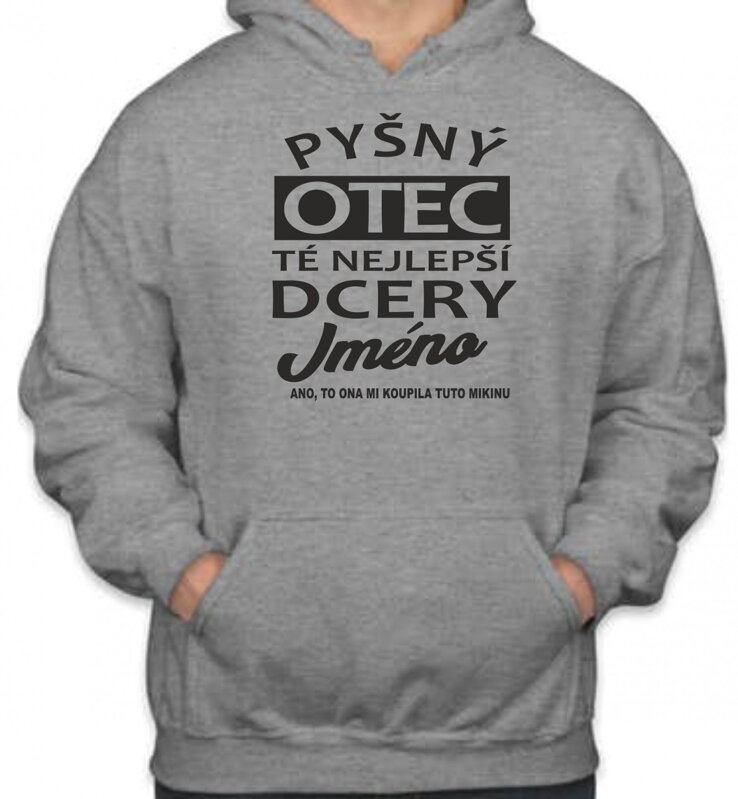 Mikina- Pyšný otec té nejlepší dcery Mikina- Pyšný otec té nejlepší dcery