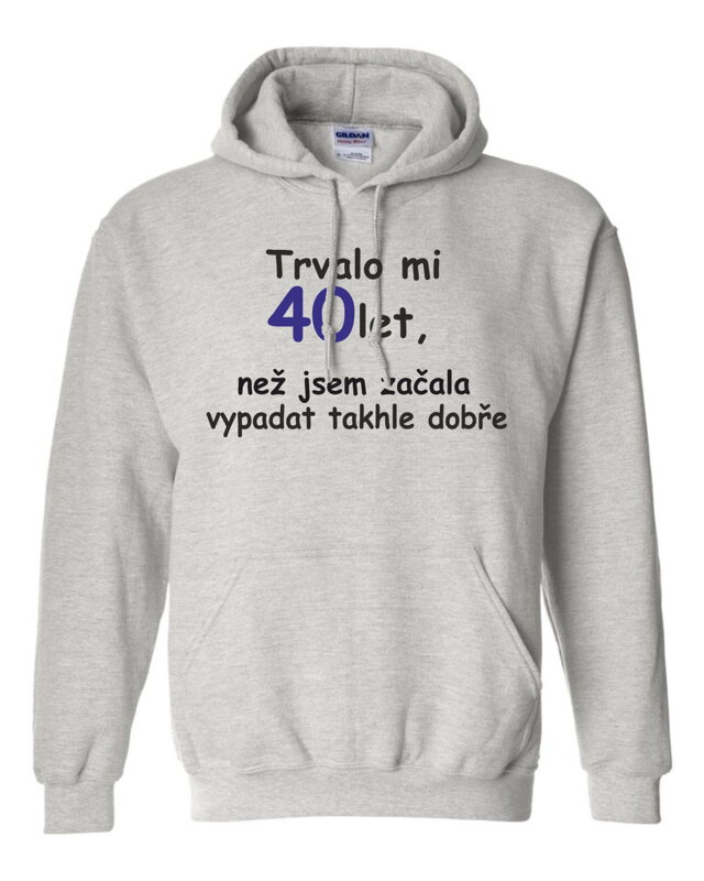 Dámska mikina - Trvalo mi X let, než jsem začala vypadat takhle dobře Dámska mikina - Trvalo mi X let, než jsem začala vypadat takhle dobře