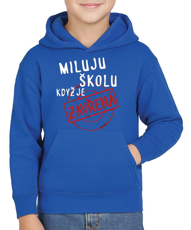 Mikina - Miluju školu, když je zavřená.