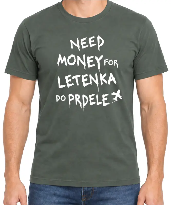 Tričko - Need money for letenka do prdele 