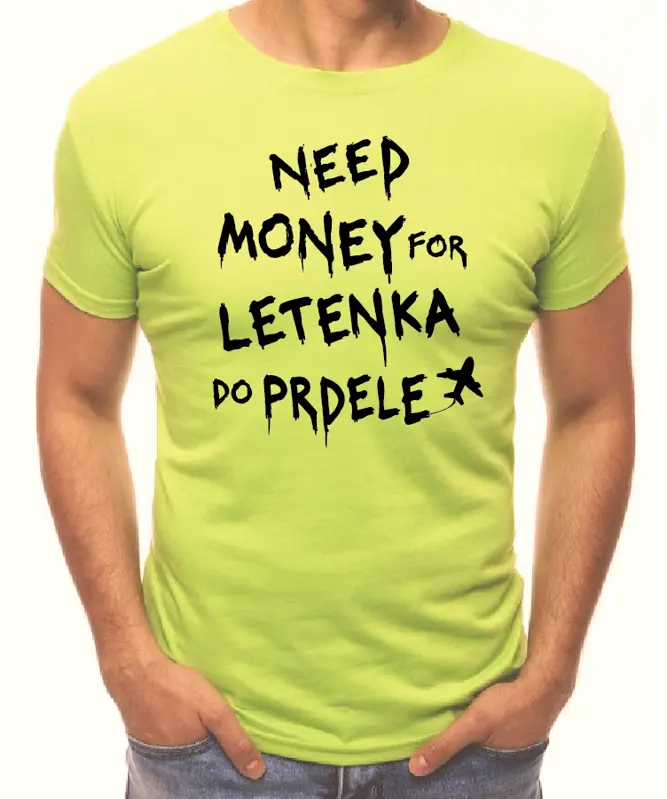 Tričko - Need money for letenka do prdele 