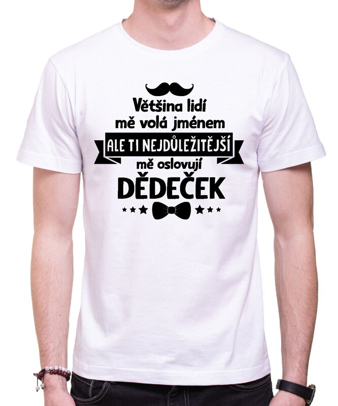 Pánske tričko - Ti nejdůležitější mě oslovují dědeček