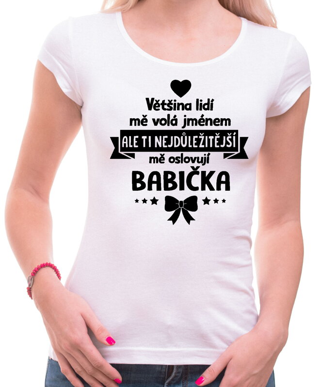 Dámske tričko - ti nejdůležitější mě oslovují babička