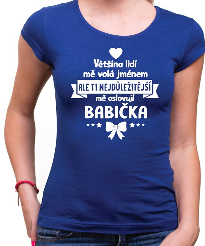 Dámske tričko - ti nejdůležitější mě oslovují babička