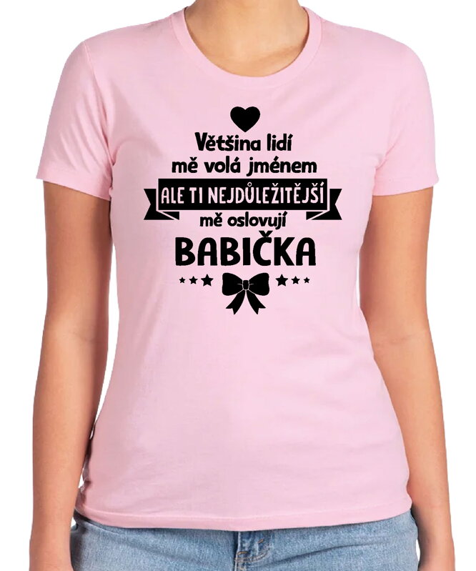 Dámske tričko - ti nejdůležitější mě oslovují babička