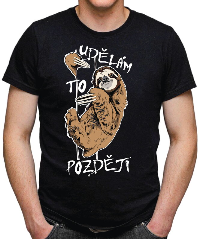Vtipné tričko - Udělám to později Vtipné tričko - Udělám to později