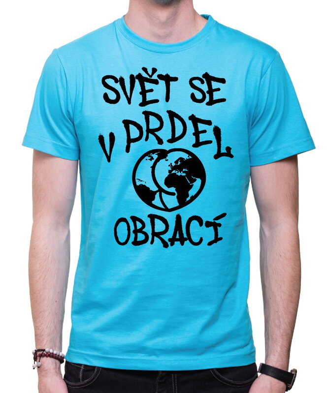 Vtipné tričko - Svět se v prdel obrací Vtipné tričko - Svět se v prdel obrací