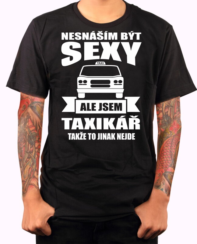 Tričko pro taxikáře - Nesnáším být sexy Tričko pro taxikáře - Nesnáším být sexy