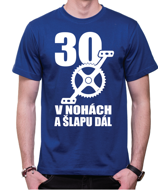 Narozeninové cyklo tričko - 30 v nohách a šlapu dál