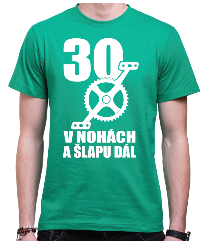 Narozeninové cyklo tričko - 30 v nohách a šlapu dál